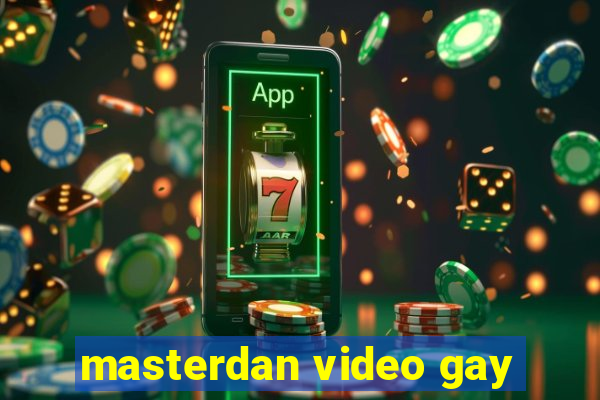 masterdan video gay